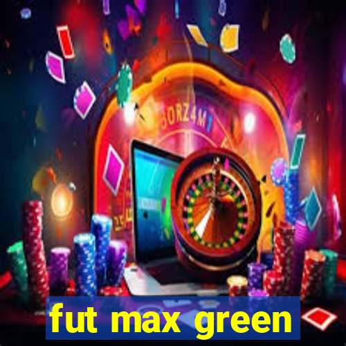 fut max green